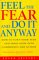 Books : Feel the Fear and Do It Anyway: How to Turn Your Fear and Indecision into Confidence