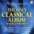 Classical Music : The Only Classical Album You'll Ever Need