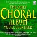 Classical Music : The Only Choral Album You'll Ever Need